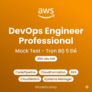 AWS DevOps Engineer Professional (DOP-C02) – Bộ 5 Đề Thi Thử Chuẩn Đề Thật | 250 Câu Hỏi + Giải Thích Chi Tiết