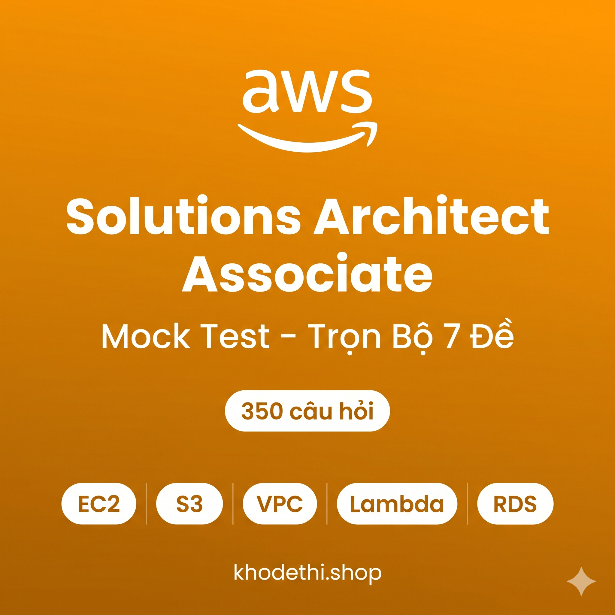 AWS Solutions Architect Associate (SAA-C03) – Bộ 7 Đề Thi Thử Chuẩn Đề Thật | 350 Câu Hỏi + Giải Thích Chi Tiết